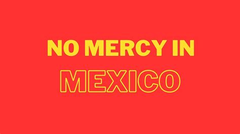 no mercy in mexico